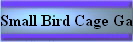 Small Bird Cage Gallery 1