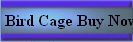 Bird Cage Buy Now